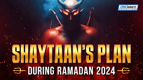 THIS IS SHAYTAAN’S PLAN DURING RAMADAN