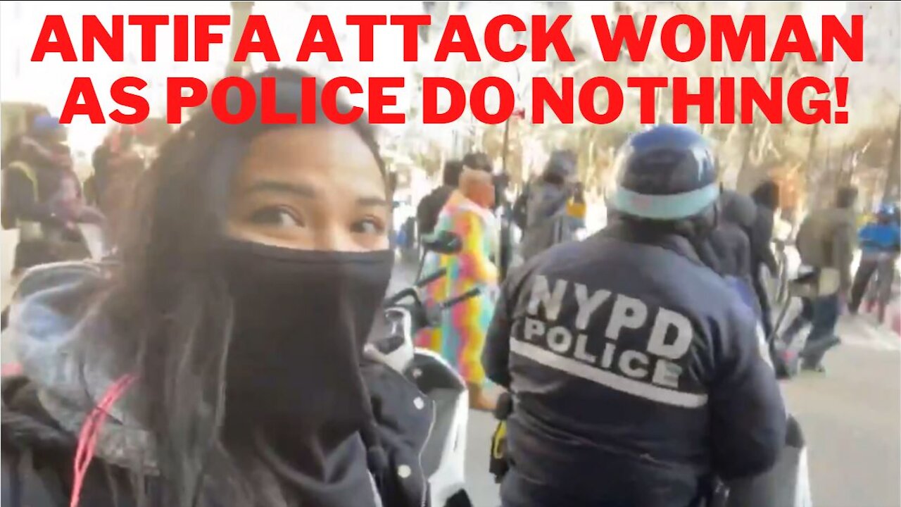 Antifa Attacks Woman Journalist While NYC Police Watch!