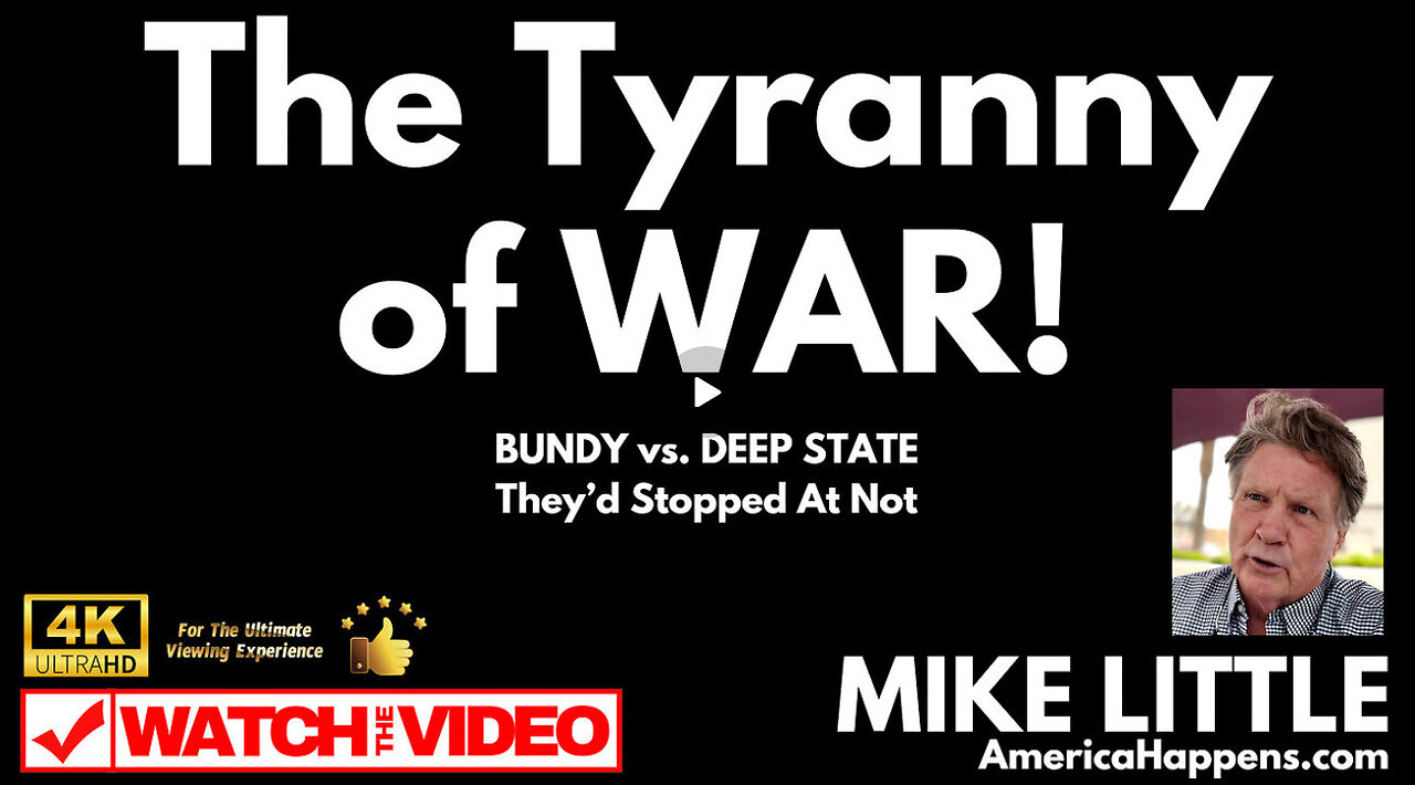 MUST WATCH BUNDY VS DEEP STATE- THE TYRANNY OF WAR STOPPED AT NOTHING TRUMP NEWS