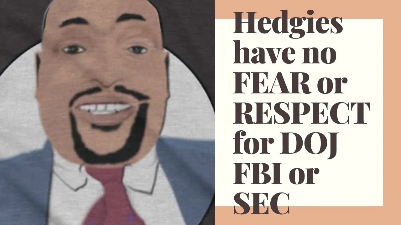 The hedgies have no fear or respect for DOJ FBI or SEC