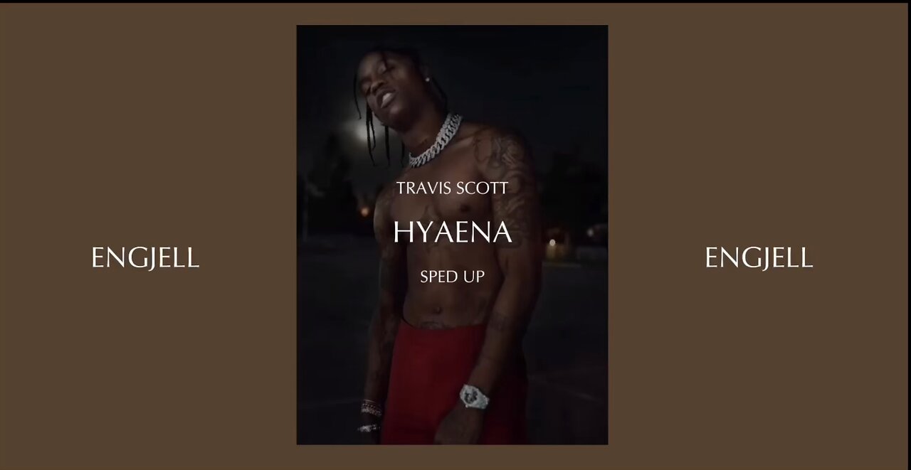 TRAVIS SCOTT - HYAENA (SPED UP)