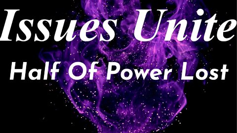Half Of Power Lost