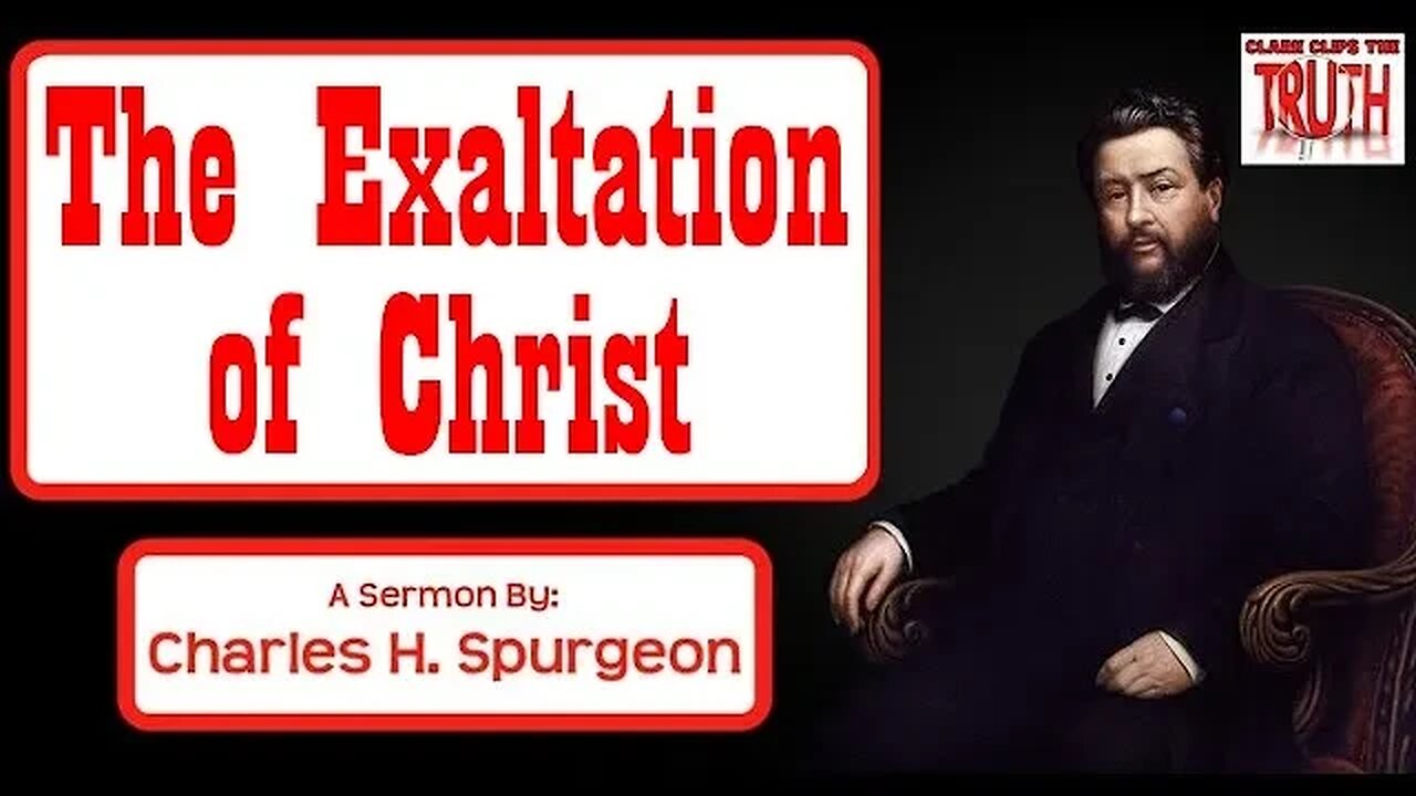 The Exaltation of Christ | Charles Spurgeon Sermon