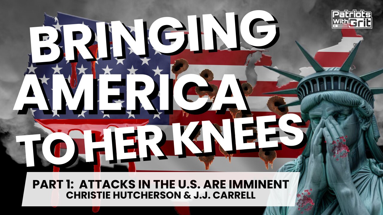 Bringing America To Her Knees: Attacks In The U.S. Are Imminent (Part 1 of 2) | Christie Hutcherson & J.J. Carrell