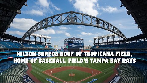 Milton shreds roof of Tropicana Field