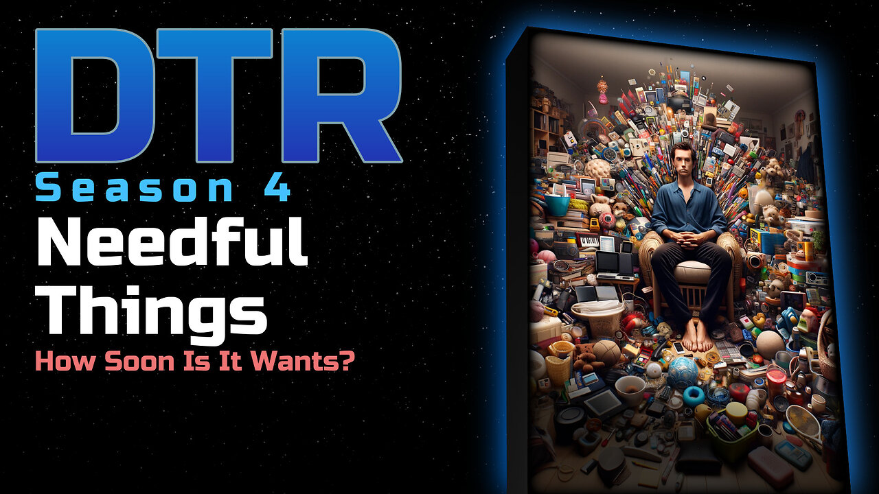 DTR Ep 364: Needful Things