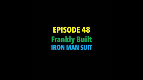 TPC #48: Frankly Built (Iron Man Suit)