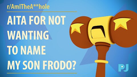 AITA For not wanting to name my son Frodo? | Judge Gavel's Raw Opinion