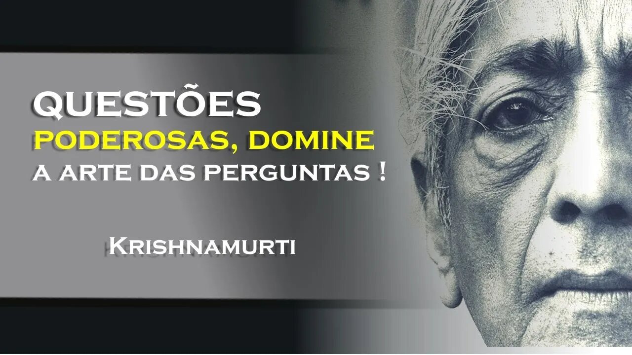 COMO FAZER A PERGUNTA CORRETA, OHESDEC, KRISHNAMURTI DUBLADO