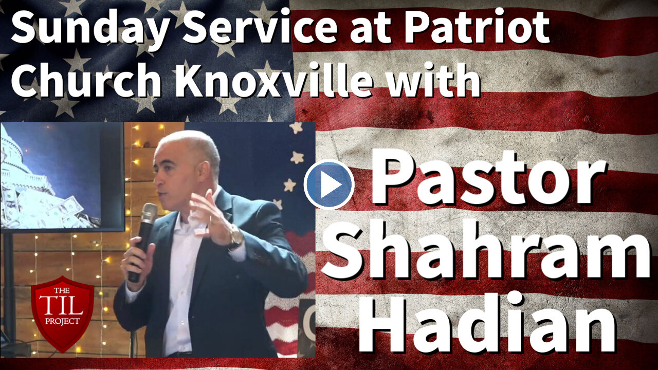 Father's Day Sermon! Shahram Hadian Patriot Church Knoxville 6/19/22