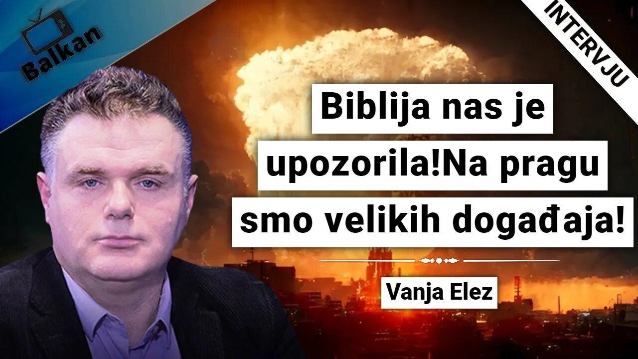 Vanja Elez-Biblija nas je upozorila!Na pragu smo velikih događaja!