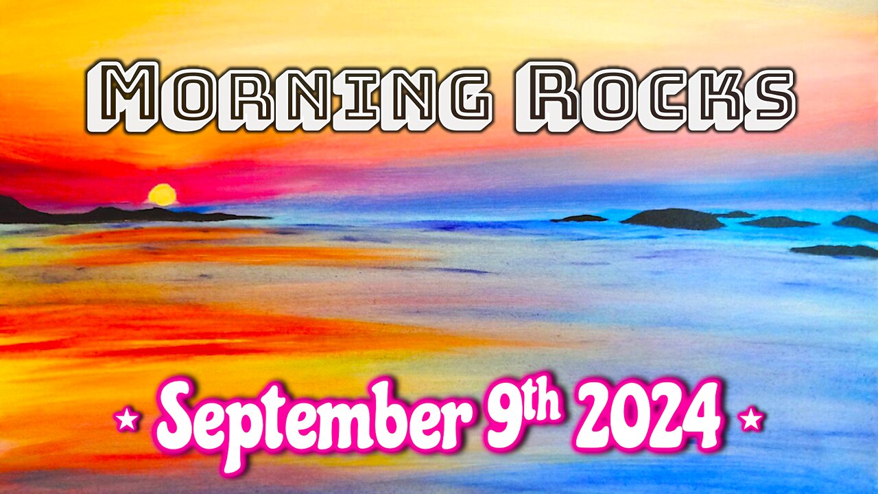 🌅 Morning Rocks - 9.9.24