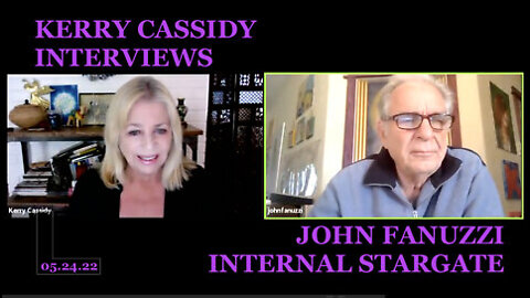 NEW KERRY CASSIDY 5/25/22 - JOHN FANUZZI INTERNAL STARGATE!