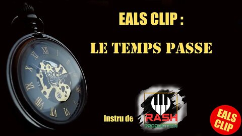 EALS CLIP : Le Temps Passe