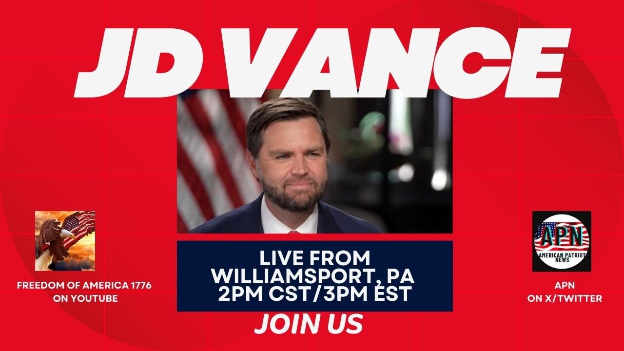 JD VANCE LIVE FROM WILLIAMSPORT, PA 2PM CST/3PM EST