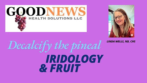 Answering Your Questions about Health - PINEAL, IRIDOLOGY, FRUIT