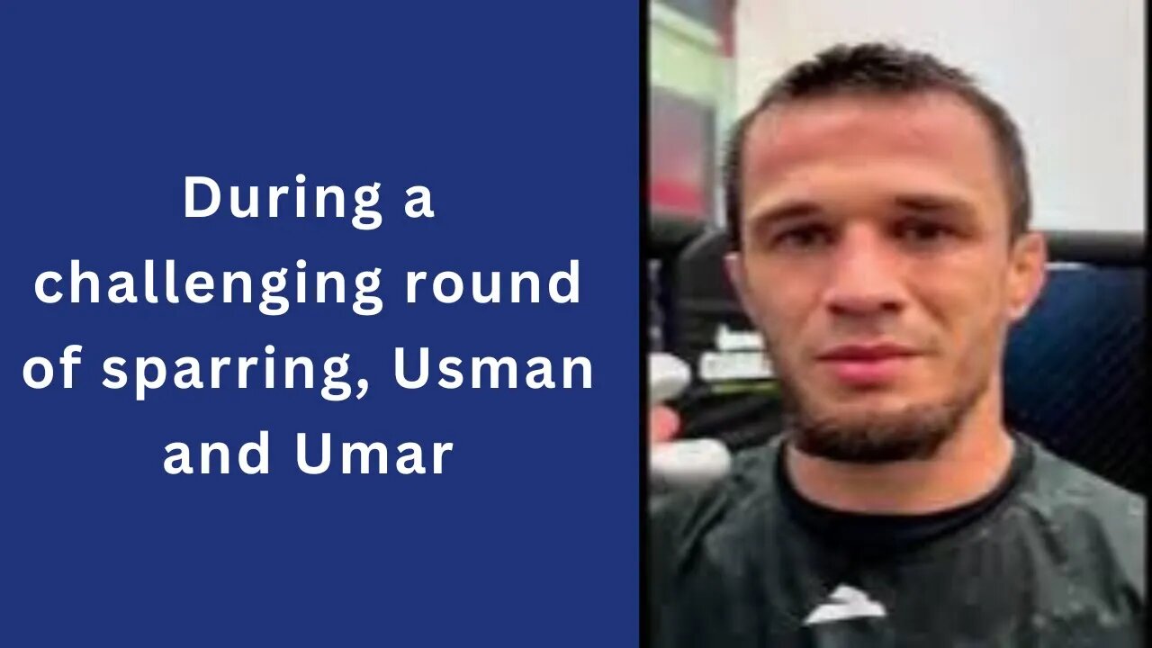 During a challenging round of sparring, Usman and UmarAnd please, just give Umar a fight.