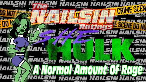 The Nailsin Ratings:She Hulk A Normal Amount Of Rage
