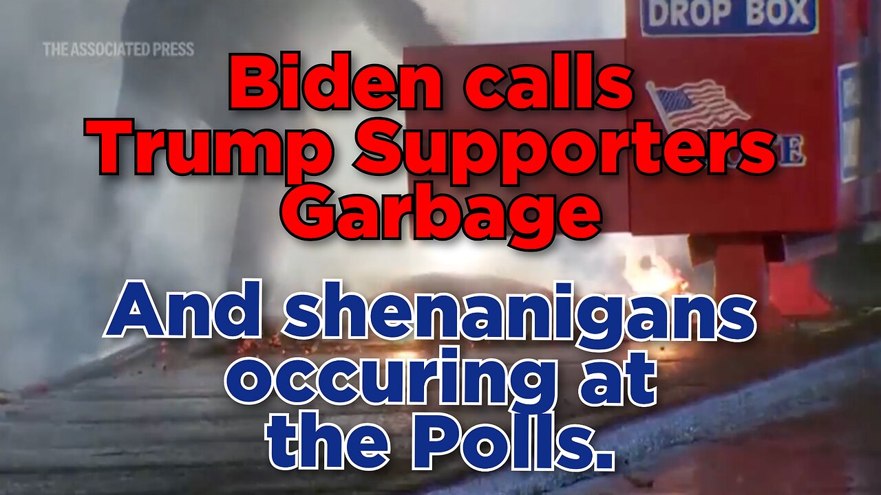 Biden's garbage comment, trouble at the polls and why we need Trump back in the Whitehouse.