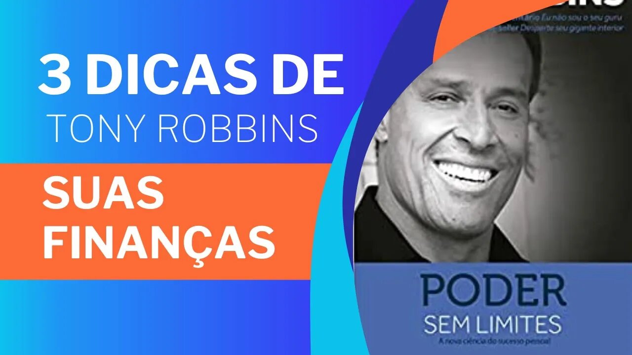 Transforme sua vida financeira: 3 dicas poderosas do livro Poder Sem Limites de Tony Robbins