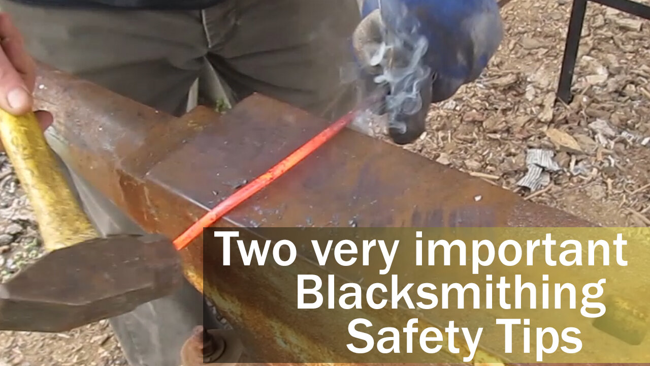 Two Very important Blacksmithing Safety Tips