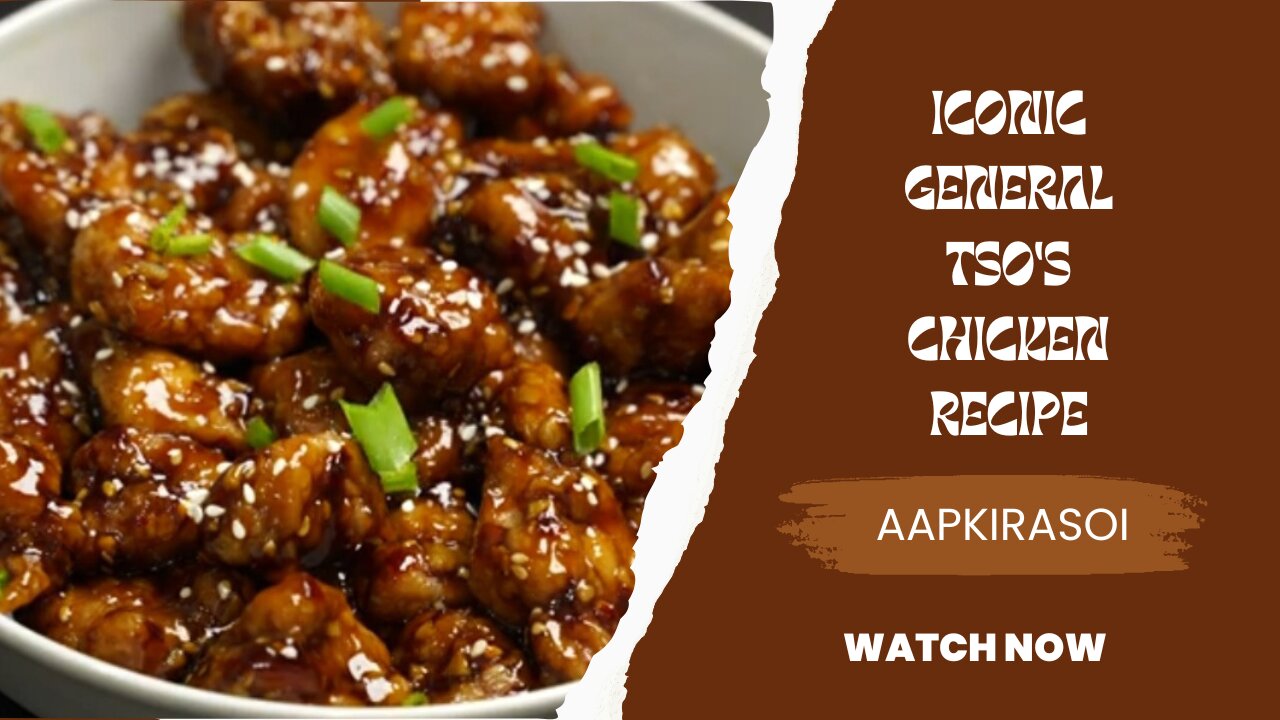 GENERAL TSO'S CHICKEN ICONIC GENERAL TSO'S CHICKEN RECIPE