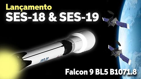 LANÇAMENTO DO FOGUETE FALCON 9 B1069 COM SATÉLITES SES-18 E SES-19