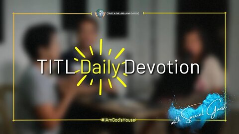 TITL DAILY DEVOTION - 2022.09.28 (I Am God's House (CULTURE OF CHRIST))