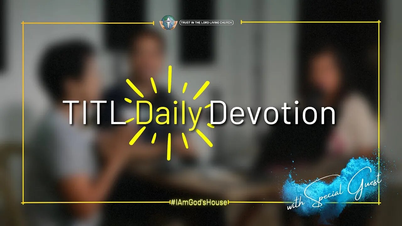 TITL DAILY DEVOTION - 2022.09.28 (I Am God's House (CULTURE OF CHRIST))