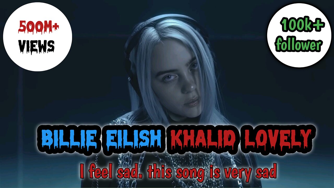 Billie Eilish, Khalid lovely (4k) full HD