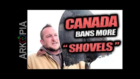 CANADA BANS MORE... SHOVELS