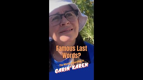 Carin' Karen on "Famous Last Words"