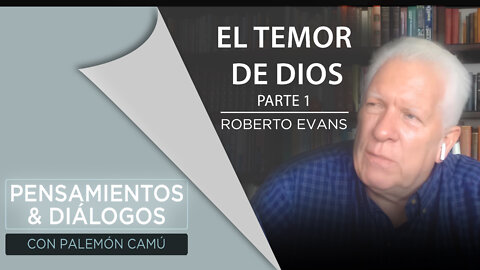 Roberto Evans - El temor de Dios - Parte 1