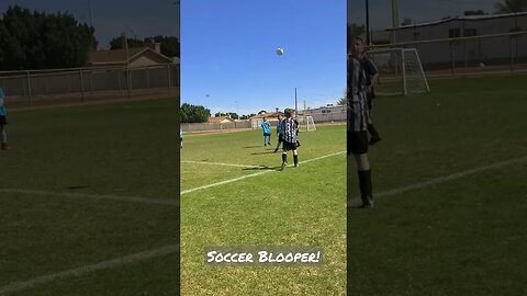 Soccer Blooper!