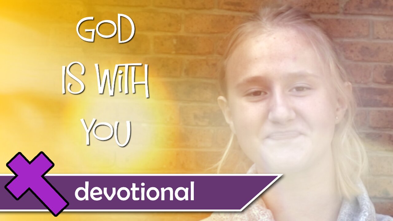 God is with you – Devotional Video for Kids