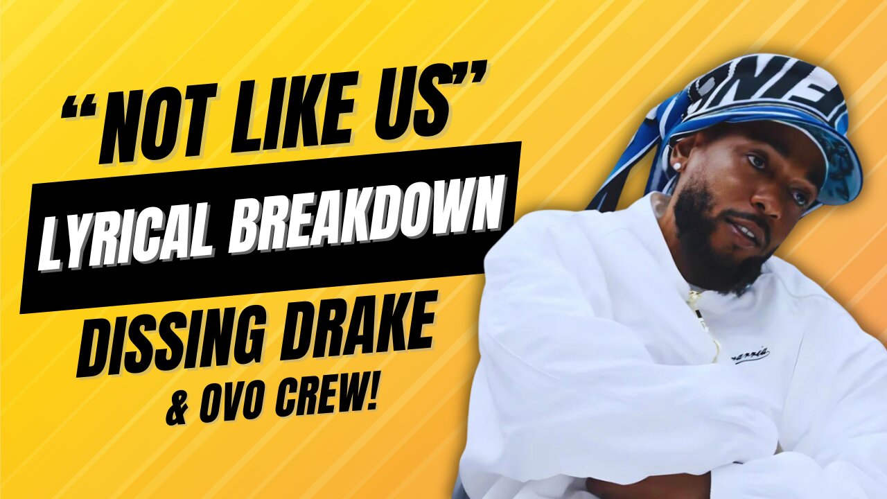 Not Like Us' Lyrical Breakdown | Kendrick Lamar Destroys Drake & OVO Crew