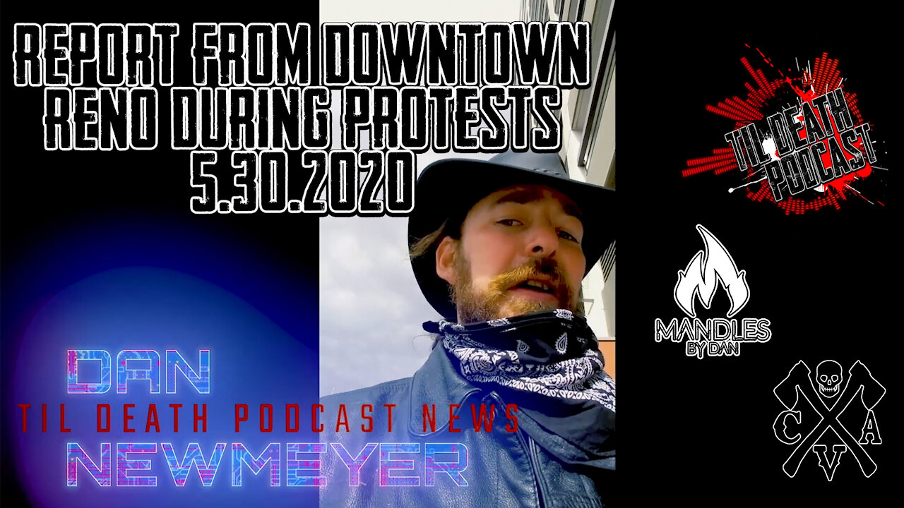Dan Newmeyer Reports from Downtown Reno During Protests 5.30.2020 | Til Death Podcast | CLIP