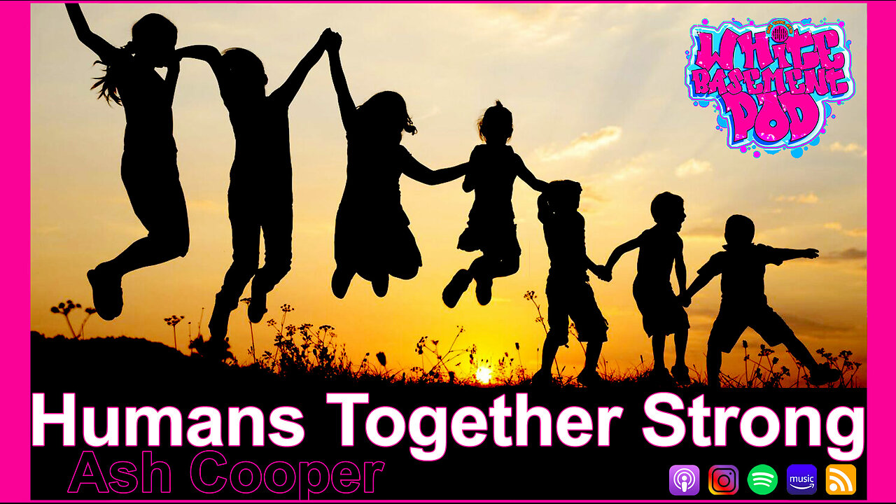 #104 Humans Together Strong - Ash Cooper