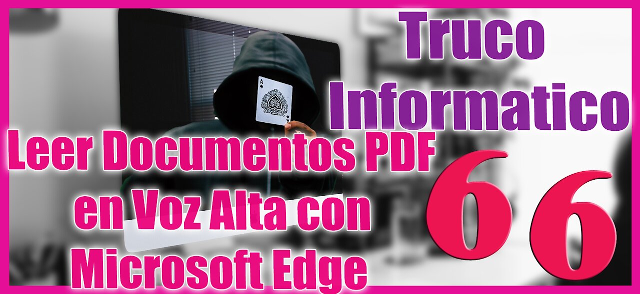 Truco Informático 66 Como leer en voz alta documentos PDF con Microsoft Edge