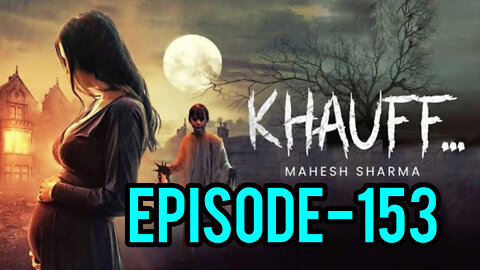 Khauff Episode 153 | Khauff 153 | Khauf Episode 153 | Khauf 153