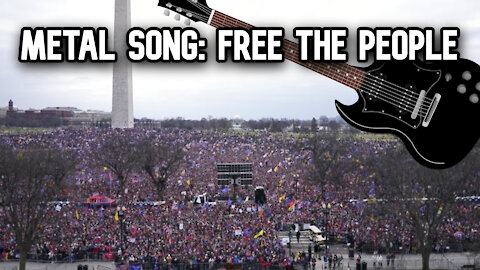 Frank Cavanaugh's January 6th Metal Song - Free the People