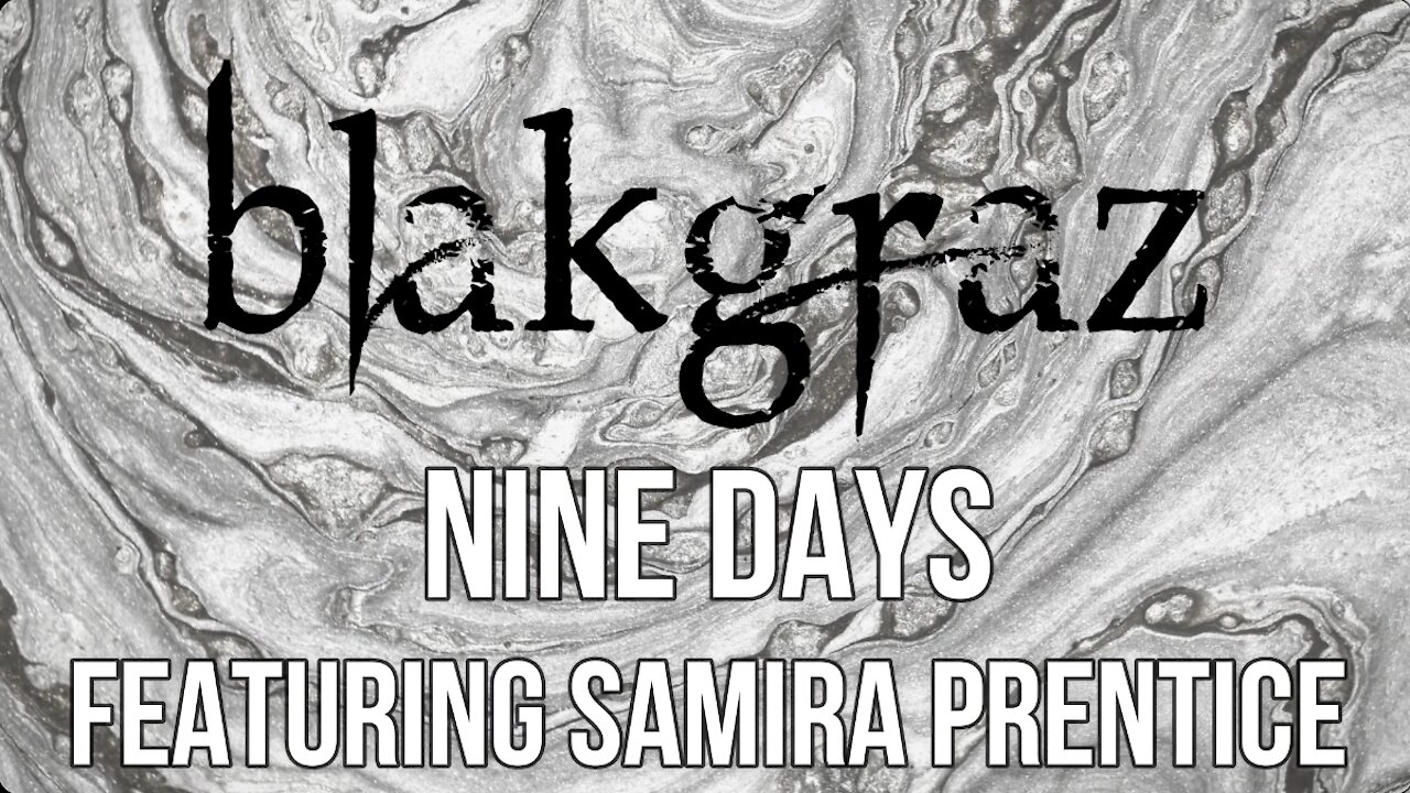 Nine Days Featuring Samira Prentice by Blakgraz