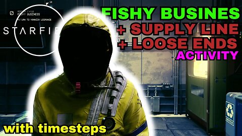 Loose ends + Fishy bussines + Supply line - Activities Starfield 2K / no commentery