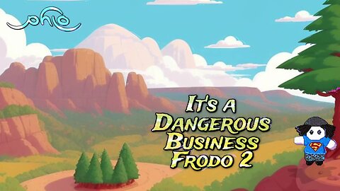 It's a Dangerous Business Frodo 2