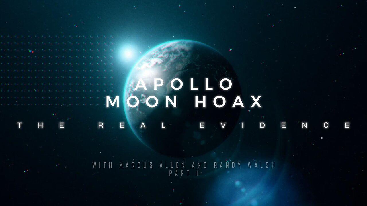 "THE APOLLO MOON HOAX: THE REAL EVIDENCE" FEATURING RANDY WALSH & MARCUS ALLEN PART 1