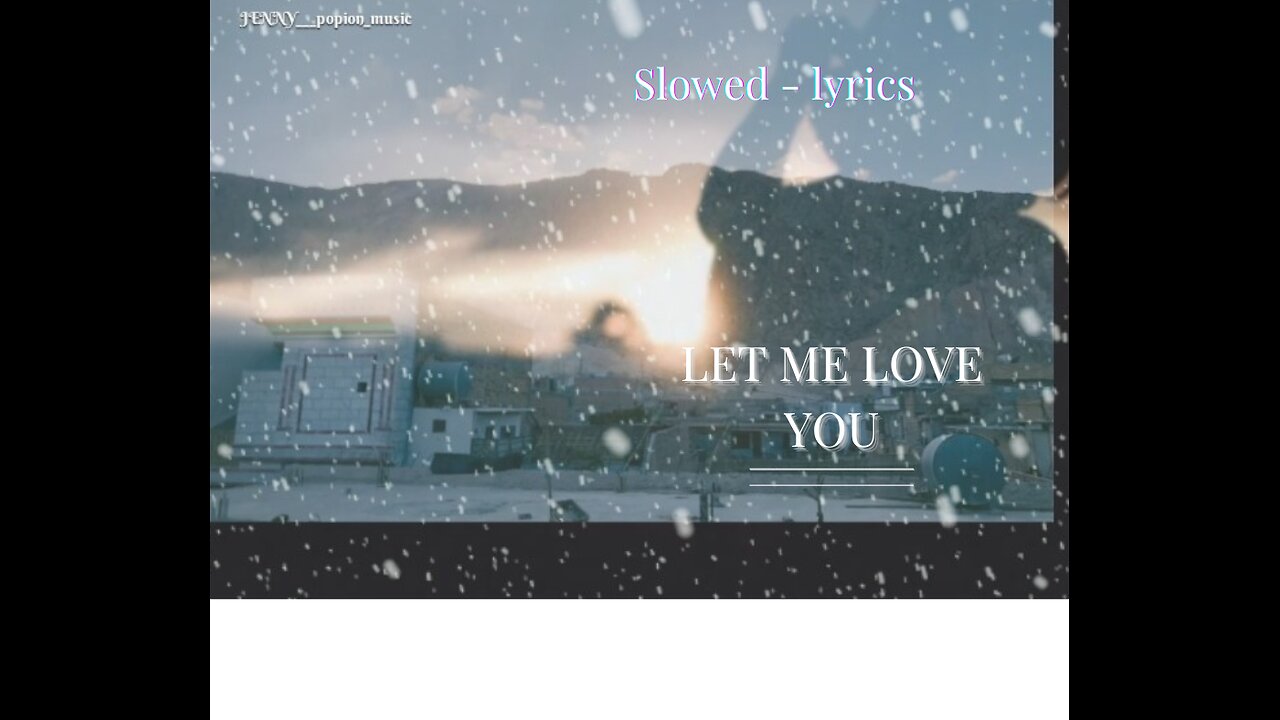 Let Me Love You - ( JENNY___popion_music ) _ (slowed _ layers)