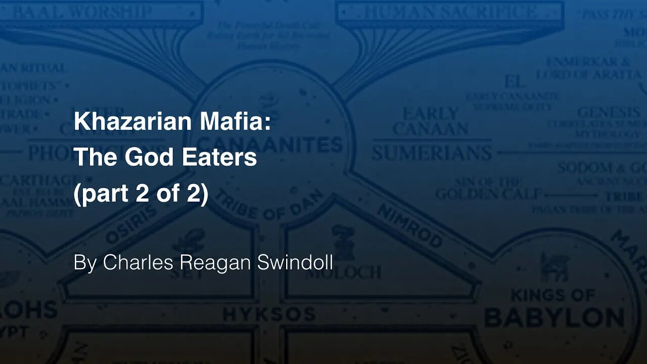 Khazarian Mafia: The God Eaters, part 2 (Chuck Swindoll, Jr.)