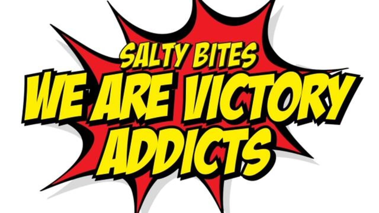 Salty Bites: We Are Victory Addicts