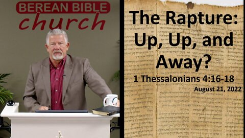 The Rapture: Up, Up, and Away? (1 Thessalonians 4:16-18)