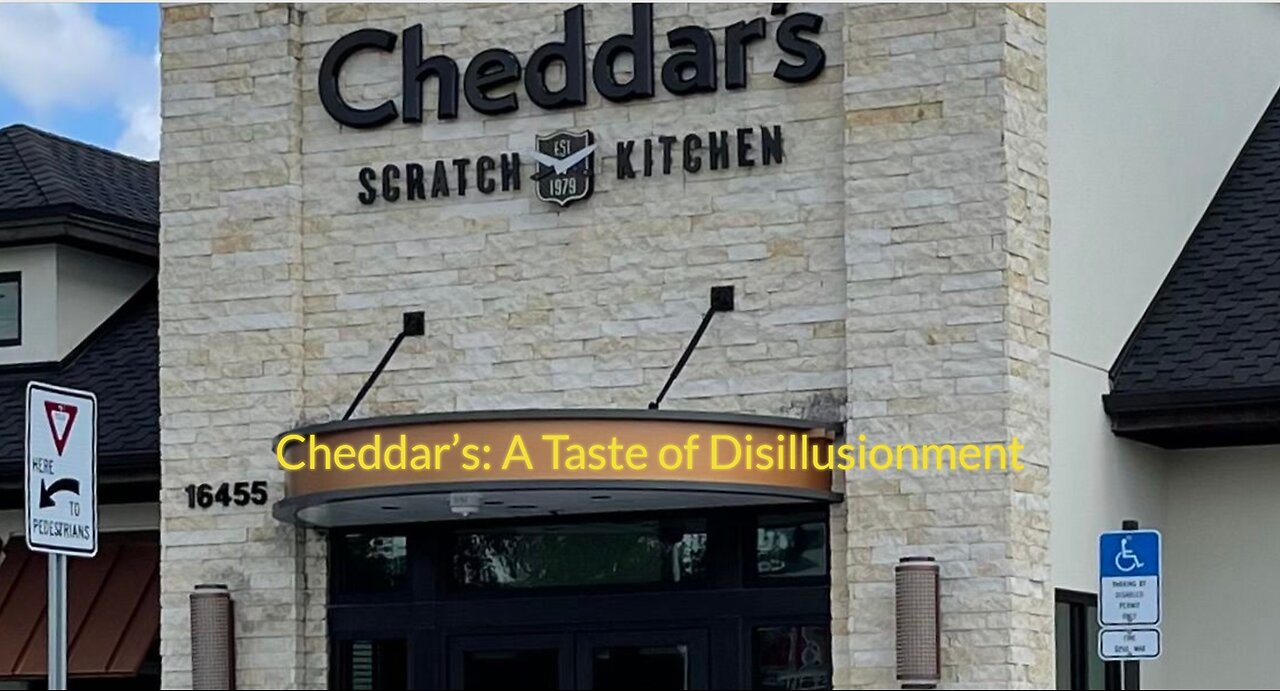 Cheddar’s: A Taste of Disillusionment